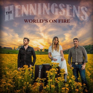 The Henningsens - World's on Fire