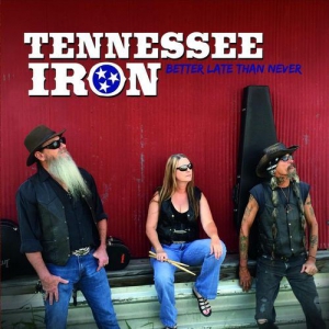 Tennessee Iron - Better Late Than Never