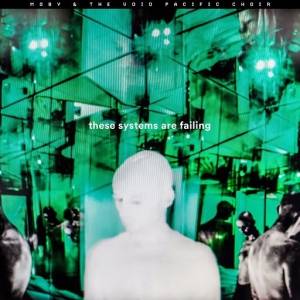 Moby & The Void Pacific Choir - These Systems Are Failing (Deluxe)