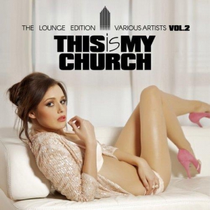 VA - This Is My Church Vol.2: The Lounge Edition