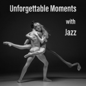 VA - Unforgettable Moments with Jazz