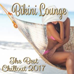  VA - Bikini Lounge: The Best Chillout 2017