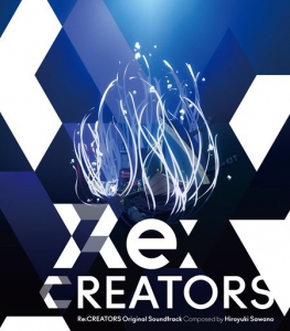 Hiroyuki Sawano, VA - Re:CREATORS Original Soundtrack