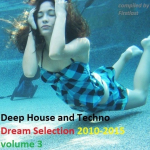 VA - Deep House and Techno - Dream Selection 2010-2015 vol.3