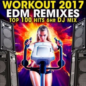  - Workout 2017 EDM Remixes Top 100 Hits 