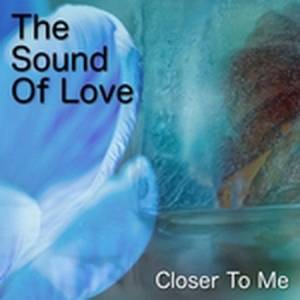 The Sound Of Love - Closer to me