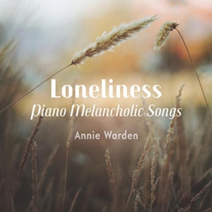 Annie Warden - Loneliness (Piano Melancholic Songs)