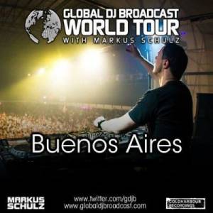 Markus Schulz - Global DJ Broadcast: World Tour - Buenos Aires, Argentina