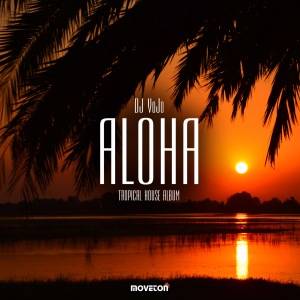 DJ VoJo - Aloha DJ VoJo - Aloha