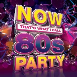 VA - Now That's What I Call 80S Party