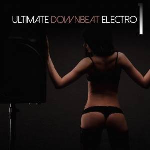 VA - Ultimate Downbeat Electro, Vol. 1