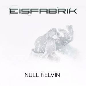 Eisfabrik - Null Kelvin