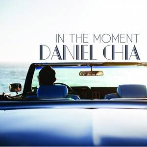 Daniel Chia - In The Moment