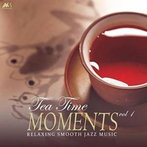 VA - Tea Time Moments Vol 1 (Finest Relaxing Smooth Jazz Music)
