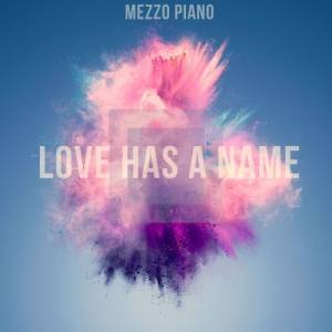 Mezzo Piano - Love Has a Name