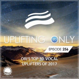 VA - Ori Uplift - Uplifting Only 256 (Ori's Top 30 Vocal Uplifters of 2017)