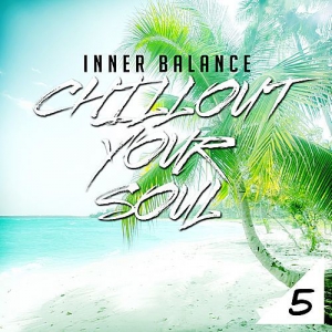 VA - Inner Balance: Chillout Your Soul 5