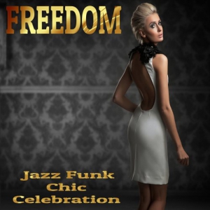 VA - Freedom: Jazz Funk Chic Celebration