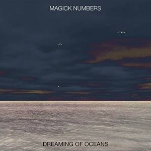 Magick Numbers - Dreaming of Oceans