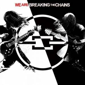 Breaking the Chains - We Are Breaking the Chains