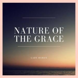 Lady Haman - Nature of the Grace