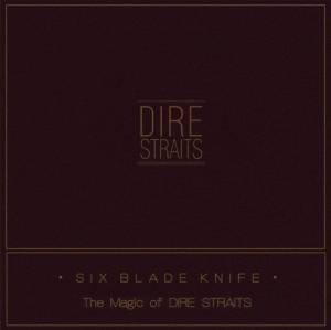 Dire Straits - Six Blade Knife: The Magic Of Dire Straits