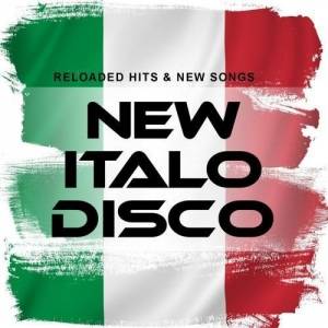 VA - New Italo Disco: Reloaded Hits & New Songs