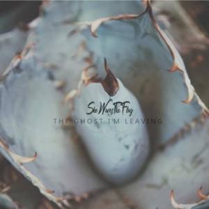 She Waves The Flag - The Ghost I'm Leaving