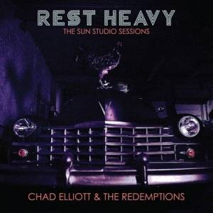 Chad Elliott & The Redemptions - Rest Heavy