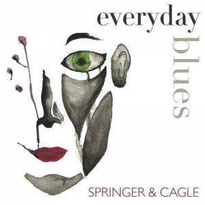 Springer & Cagle - Everyday Blues