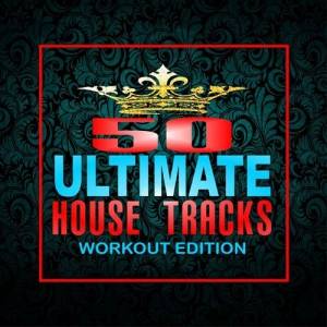 VA - 50 Ultimate House Tracks: Workout Edition