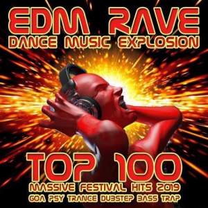 VA - EDM Rave Dance Music Explosion: Top 100 Massive Festival Hits 2019 - Goa Psy Trance Dubstep Bass Trap (Explicit)