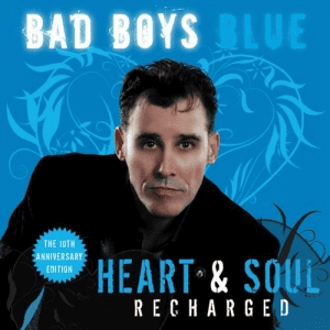 Bad Boys Blue - Heart & Soul (Recharged)