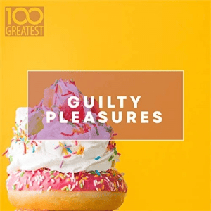 VA - 100 Greatest Guilty Pleasures: Cheesy Pop Hits
