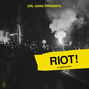 VA - GRL GANG Presents: RIOT!