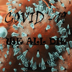 COVID-19 - We all Die