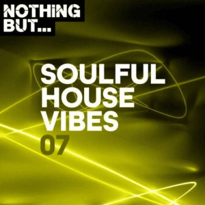 VA - Nothing But... Soulful House Vibes, Vol. 07