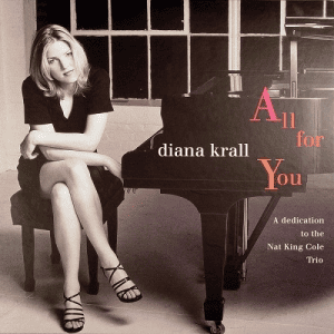 Diana Krall - All For You (A Dedication to the Nat King Cole Trio)