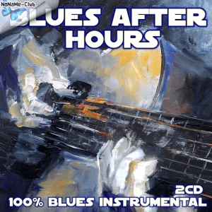 VA - Blues After Hours (100% Blues Instrumental) 2CD
