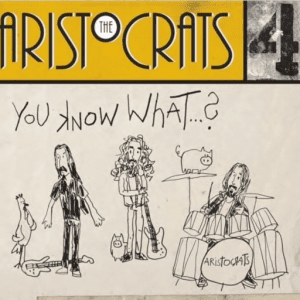 The Aristocrats - You Know What...?