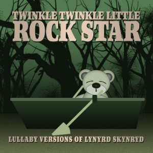 Twinkle Twinkle Little Rock Star - Lullaby Versions of Lynyrd Skynyrd