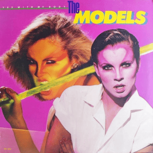 The Models - Yes With My Body