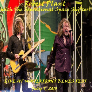 Robert Plant & The Sensational Space Shifters - Live At Waterfront Blues Fest (July 7, 2013)