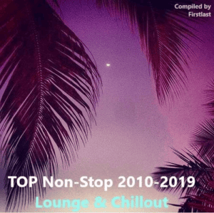 VA - TOP Non-Stop 2010-2019 - Lounge & Chillout