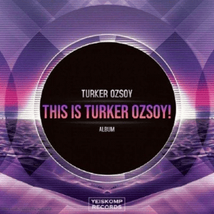 Turker Ozsoy - This Is Turker Ozsoy!