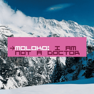 Moloko - I Am Not a Doctor