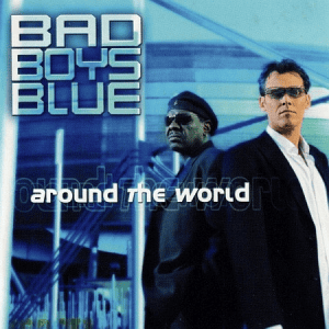 Bad Boys Blue - Around the World