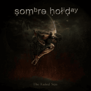 Sombre Holiday - The Failed Sun