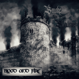 Smoke And Shadows - Blood And Fire