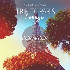 VA - Trip to Paris Lounge: Chillout Your Mind